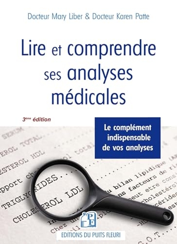 Lire et comprendre ses analyses médicales: Le complément indispensable de vos analyses