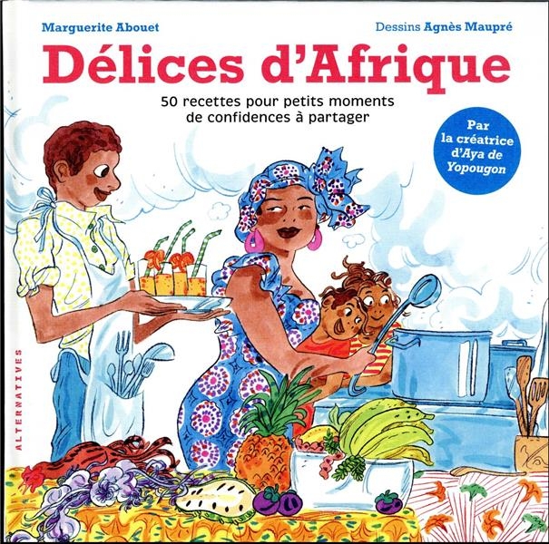 DELICES D'AFRIQUE: 50 RECETTES POUR PETITS MOMENTS DE CONFIDENCES A PARTAGER