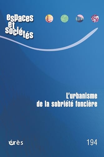 Espaces et sociétés 194- L'urbanisme de la sobriété foncière (194)