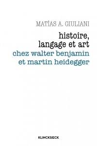 Histoire, langage et art chez Walter Benjamin et Martin