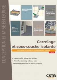 Carrelage et sous-couche isolante: Prescriptions techniques et recommandations pratiques