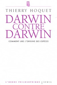 Darwin contre Darwin. Comment lire L'Origine des espèces?
