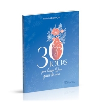 30 jours pour laisser Dieu guérir ton coeur