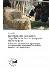 Nutrition des ruminants: Supplémentation en enzymes fibrolytiques: Valorisation des coproduits agricoles par supplémentation en enzymes fibrolytiques exogènes chez les ruminants