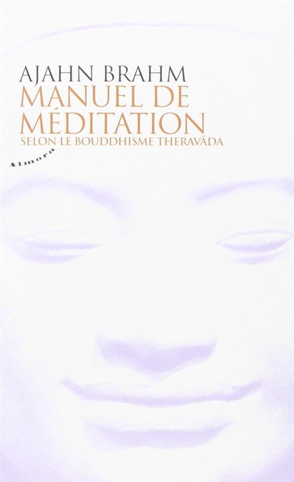 Manuel de méditation : Selon le bouddhisme theravada