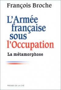 L'Armée française sous l'occupation, tome 2 : La Métamorphose