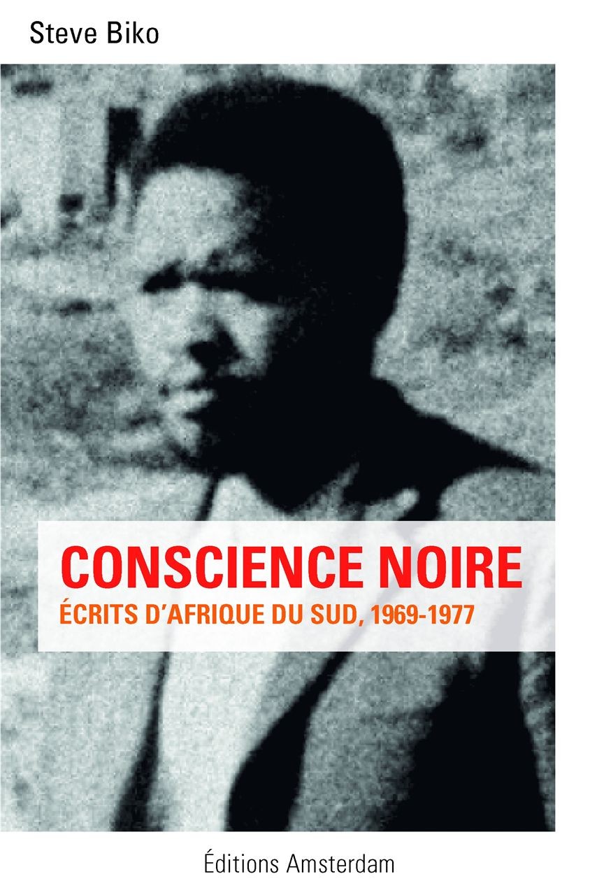 Conscience noire : Ecrits d’Afrique du Sud, 1969-1977