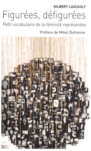 Figurées, défigurées : Petit vocabulaire de la féminité représentée