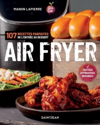 Air fryer. 107 recettes parfaites de l'entree aux desserts
