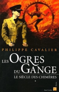 Le Siècle des chimères, Tome 1 : Les Ogres du Gange