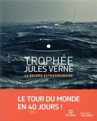 Trophée Jules Verne: Le record extraordinaire