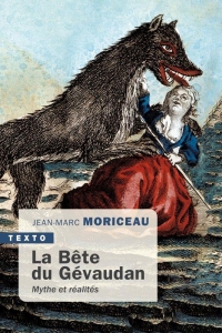 LA BÊTE DU GÉVAUDAN: MYTHES ET RÉALITÉS, 1764-1767
