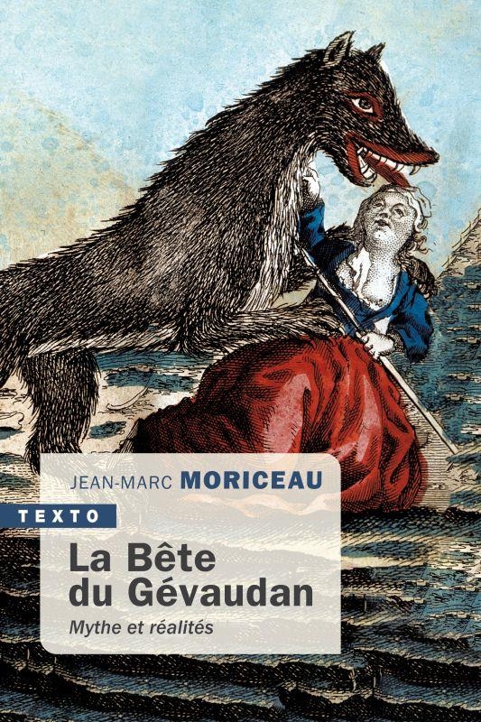 LA BÊTE DU GÉVAUDAN: MYTHES ET RÉALITÉS, 1764-1767