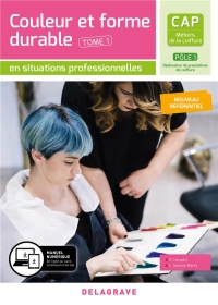 CAP Métiers de la coiffure Pôle 1 : Tome 1, Couleur et forme durable en situations professionnelles