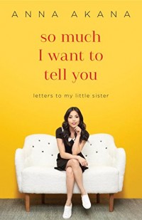 So Much I Want to Tell You: Letters to My Little Sister