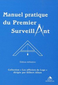 Manuel pratique du Premier Surveillant : Précis d'instruction pour Les Compagnons