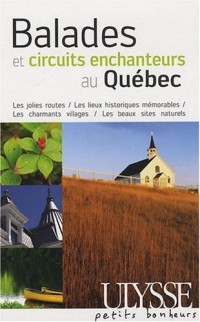 Balades et circuits enchanteurs au Quebec 2e édition