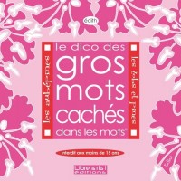Les Aubépines. Les zobs et pines - Le Dico des gros mots cachés dans les mots