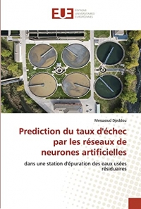 Prediction du taux d'échec par les réseaux de neurones artificielles: dans une station d'épuration des eaux usées résiduaires