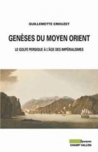 Genèses du Moyen-Orient : Le golfe persique à l'âge des impérialismes (vers 1800-vers 1914)