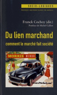 Du lien marchand : comment le marché fait société : Essai(s) de sociologie économique relationniste