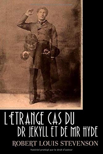 L'Étrange Cas du Dr Jekyll et de Mr. Hyde: édition originale et annotée [9798665034348]