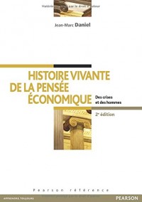 Histoire vivante de la pensée économique - Des crises et des hommes