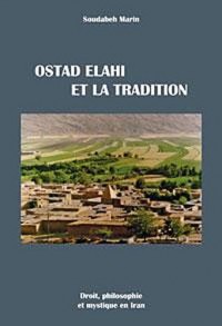 Ostad Elahi et la tradition : Droit, philosophie et mystique en Iran, tome 1
