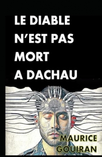 LE DIABLE N’EST PAS MORT À DACHAU
