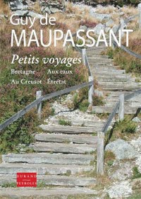 Petits Voyages : En Bretagne, Aux eaux, Au Creusot, Etretat