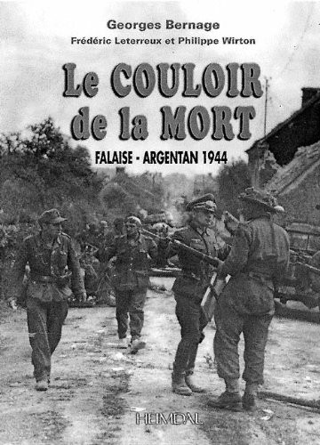 Le couloir de la mort : Mortain-Falaise-Argentan 1944
