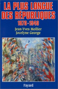 La plus longue des Républiques. 1870-1940