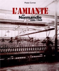 L'amiante en Normandie (1886-1960)