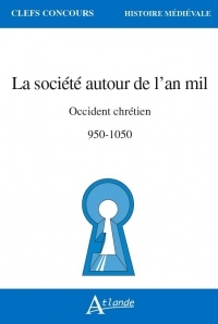 La société autour de l'an mil : Occident chrétien 950-1050