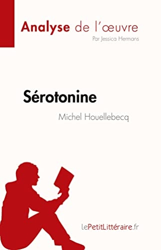 Sérotonine de Michel Houellebecq (Analyse de l'œuvre): Résumé complet et analyse détaillée de l'oeuvre