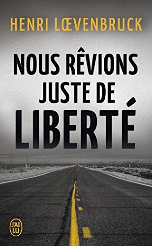 Nous revions juste de liberté