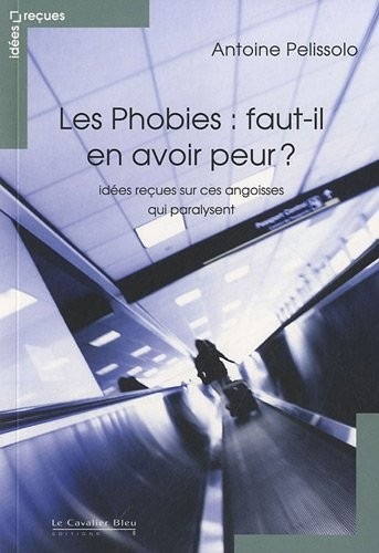 Les phobies : faut-il en avoir peur ?