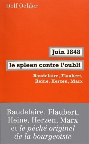 Juin 1848, le spleen contre l'oubli : Baudelaire, Flaubert, Heine, Herzen, Marx