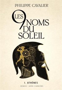 Les neuf noms du soleil, tome 1. Athènes: Athènes