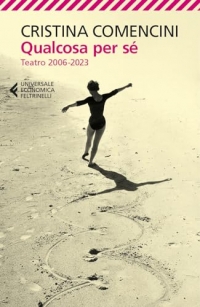 Qualcosa per sé. Teatro 2006-2023