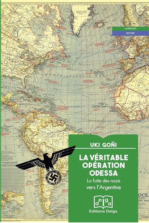 La Véritable Opération Odessa: La fuite des nazis vers l'Argentine