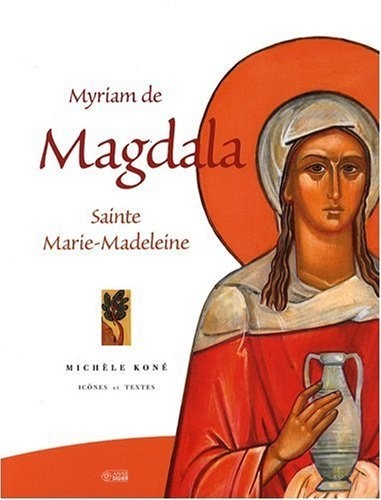 Myriam de Magdala : Sainte Marie-Madeleine
