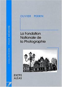 La Fondation Nationale de la Photographie