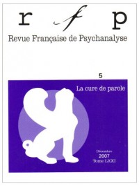 Revue Française de Psychanalyse, N° 71 : La cure de parole
