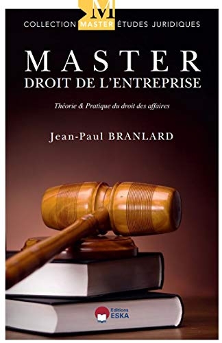 MASTER DROIT DE L'ENTREPRISE 5ÈME EDITION: THÉORIE & PRATIQUES DU DROIT DES AFFAIRES