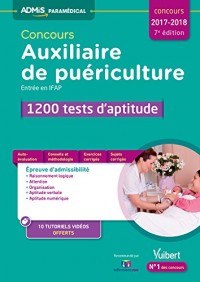 Concours Auxiliaire de puériculture - Entrée en IFAP - 1200 tests d'aptitude - Avec 10 tutos tests - Concours 2017-2018
