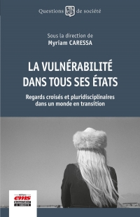 La vulnérabilité dans tous ses états: Regards croisés et pluridisciplinaires dans un monde en transition