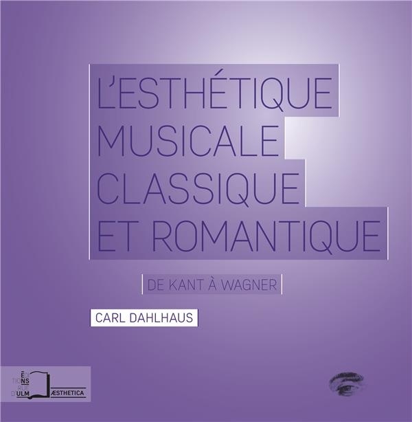 Esthétique musicale classique et romantique: De Kant à Wagner