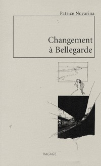 Changement à Bellegarde : Nouvelles et dessins