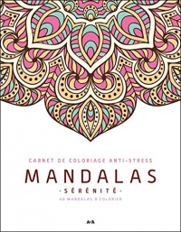 Mandalas Sérénité - Carnet de coloriage anti-stress - 40 mandalas à colorier